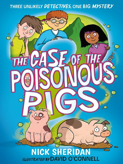 Title details for The Case of the Poisonous Pigs by Nick Sheridan - Wait list